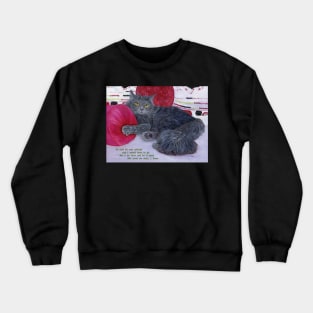 She Loves Me Most. Grey cat lies among rose colored pillows. Text added about a guy telling her to get rid of the cat. Crewneck Sweatshirt